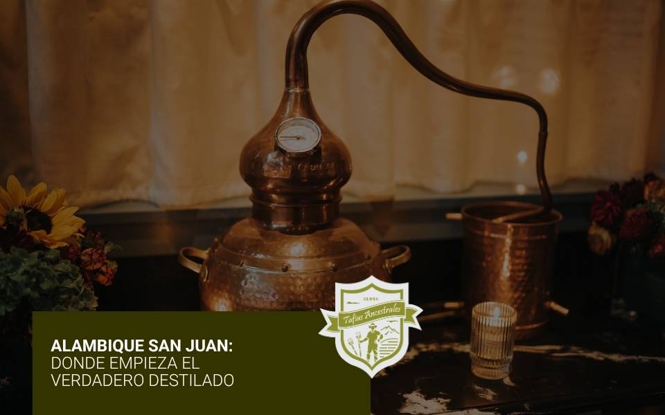 Alambique San Juan, donde empieza el verdadero destilado